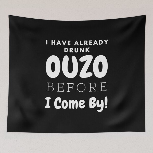 Item preview, I Have Already Drunk Ouzo Before I Come By - Gifts for Greeks designed and sold by TheGreekGuy.