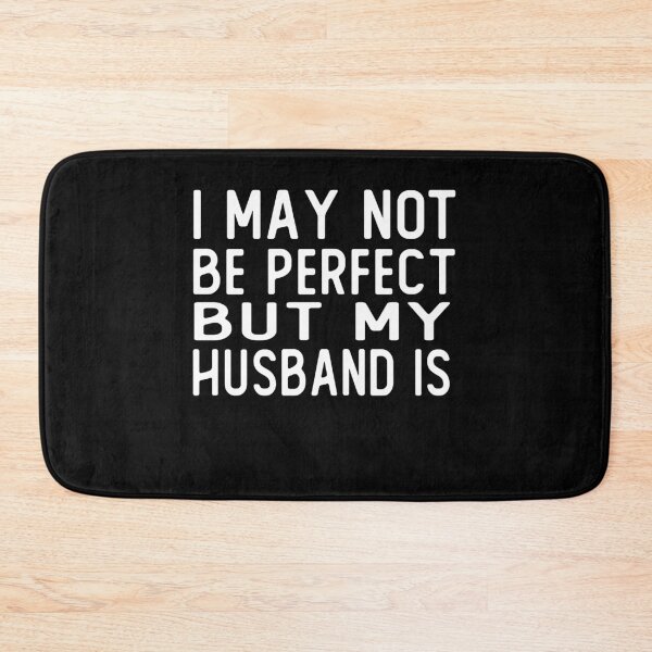 Item preview, i may not be perfect but my husband is gift wife designed and sold by alaechamlal.