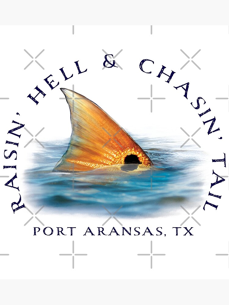Rasin' Hell & Chasin Tail Port Aransas, TX Redfish Design Art Print for  Sale by RKasper
