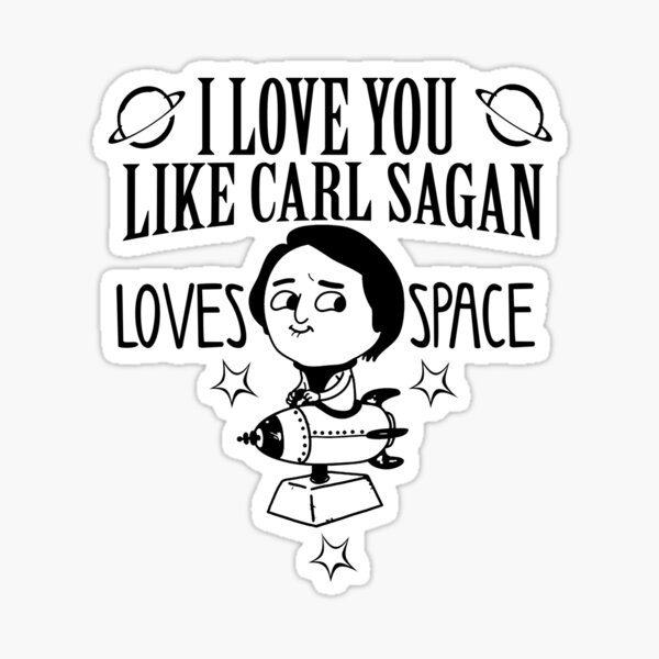 I love you like carl sagan loves space Sticker