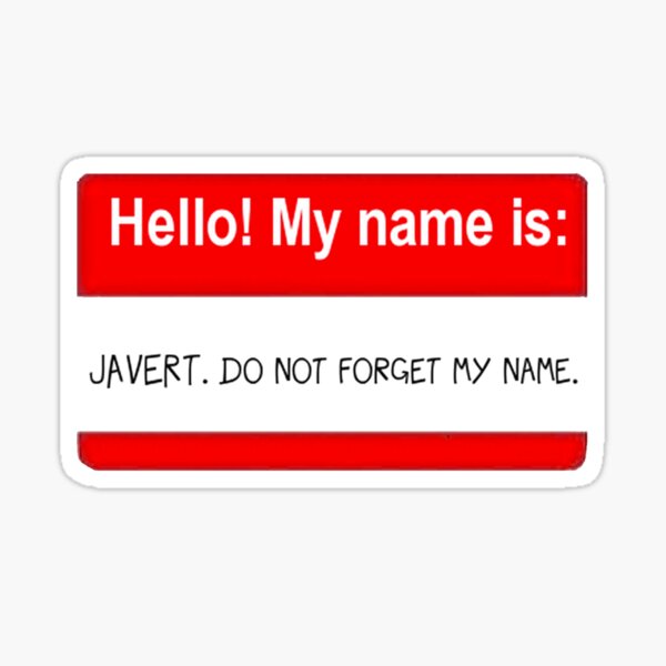 Artikel-Vorschau von Mein Name ist Javert. Vergiss meinen Namen nicht., designt und verkauft von Kat Murphy-Nemsik.