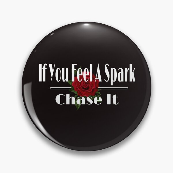 Item preview, If YOU FEEL A SPARK CHASE IT designed and sold by irstore11.