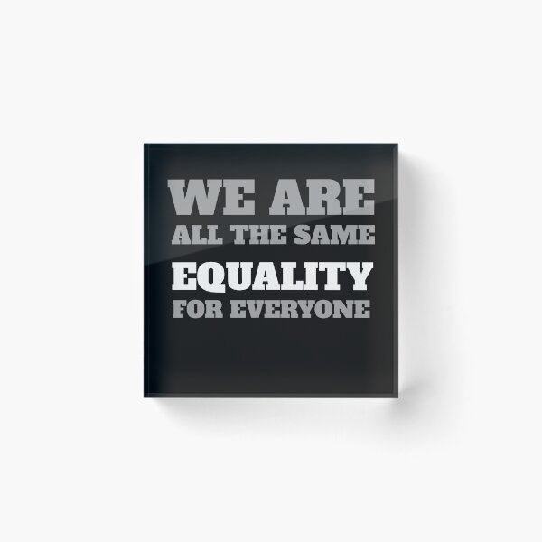 Item preview, We are all the same - equality for everyone designed and sold by DifferenceMaker.