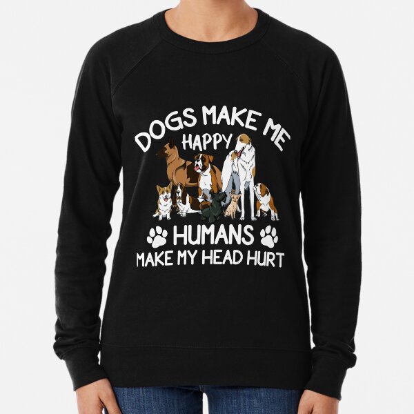I love discount my dog sweatshirt