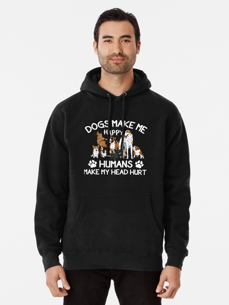 Dogs make me happy sweatshirt new arrivals