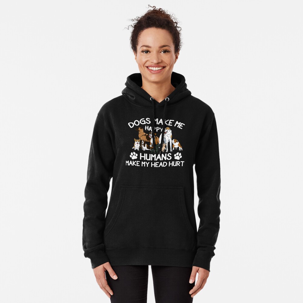 dogs make me happy humans make my head hurt hoodie