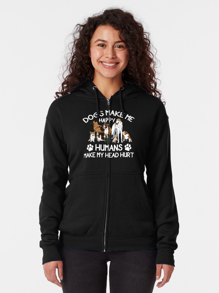Alternate view of Dogs Make Me Happy Humans Make My Head Hurt Zipped Hoodie
