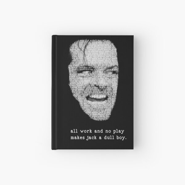 Jack Nicholson Jack Torrance The Shining All Work And No Play Makes Jack A Dull Boy Hardcover