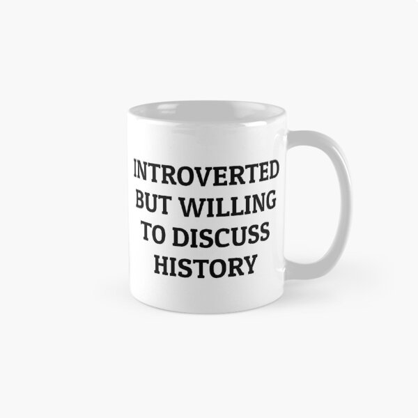 Item preview, Introverted but Willing to Discuss History designed and sold by manishfzr1995.