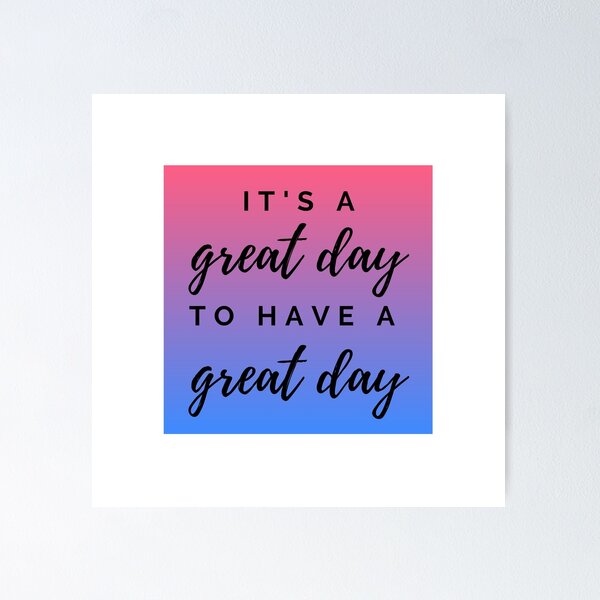 Item preview, It's a Great Day To Have A Great Day designed and sold by tresbelleshirts.