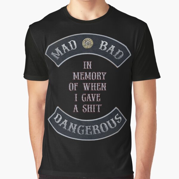Mad Bad Dangerous in Rockers with "In Memory of When I Gave a $hit" Quote Black Background Graphic T-Shirt