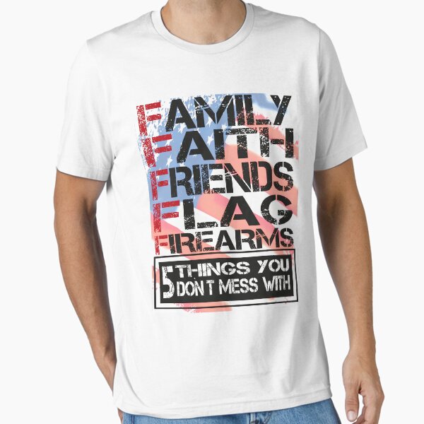 Item preview, Family Faith Friends Flag Firearms 5Things Dont You Mess With Funny designed and sold by salah777.