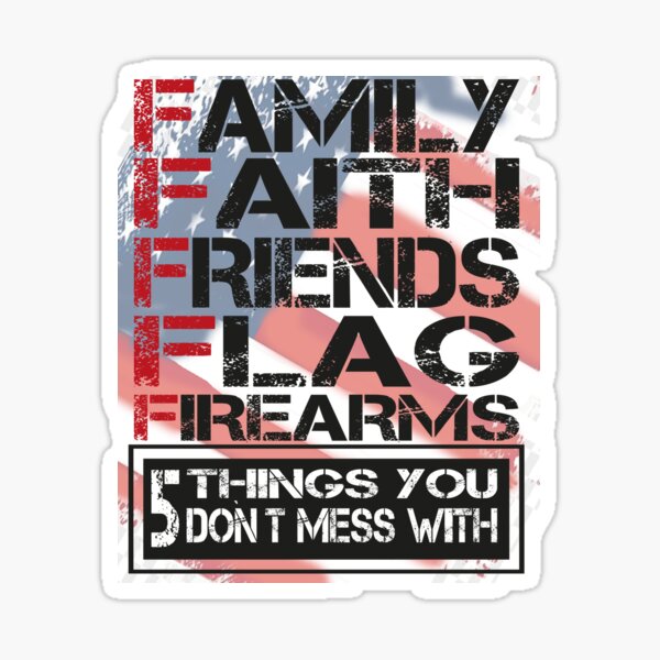 Item preview, Family Faith Friends Flag Firearms 5Things Dont You Mess With Funny designed and sold by salah777.