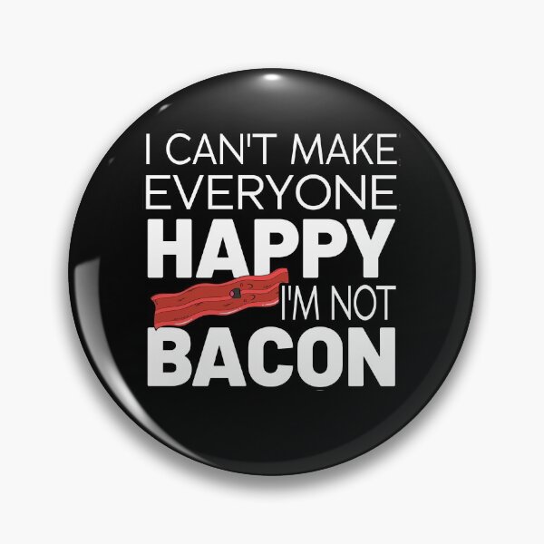 Item preview, I Can't Make Everyone Happy I'm Not Bacon designed and sold by MG STORE.