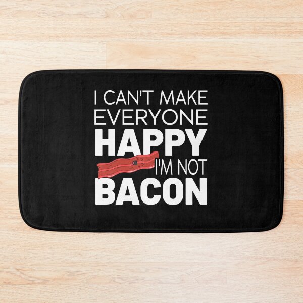 Item preview, I Can't Make Everyone Happy I'm Not Bacon designed and sold by MG STORE.