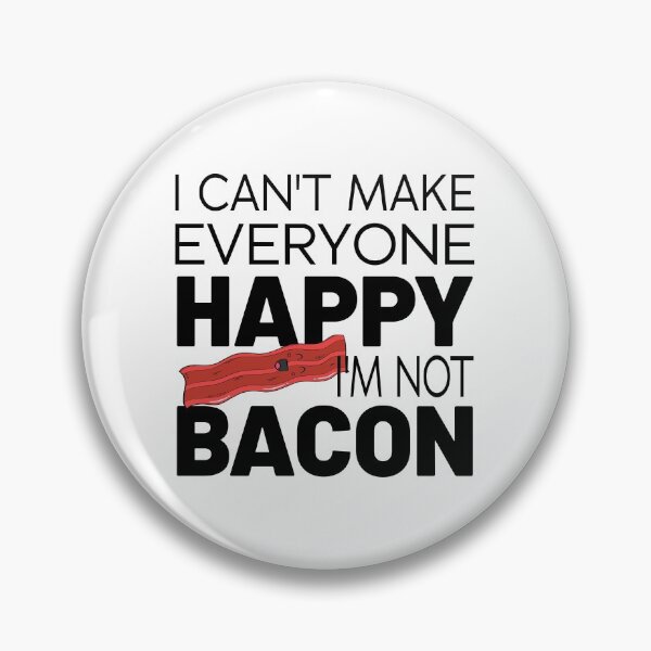 Item preview, I Can't Make Everyone Happy I'm Not Bacon designed and sold by MG STORE.