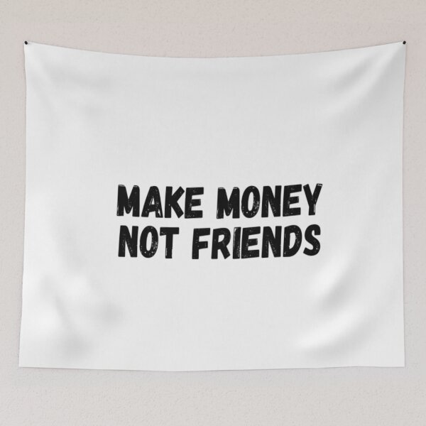 Item preview, Make Money Not Friends designed and sold by CatMonkStudios.