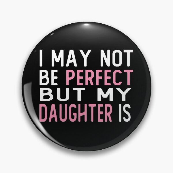 Item preview, i may not be perfect but my daughter is gift designed and sold by alaechamlal.