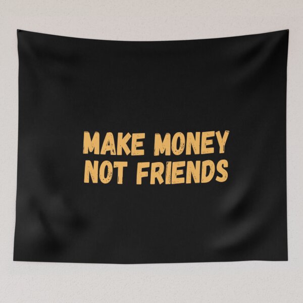 Item preview, Make Money Not Friends designed and sold by CatMonkStudios.