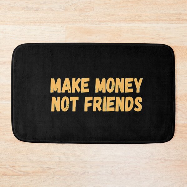 Item preview, Make Money Not Friends designed and sold by CatMonkStudios.