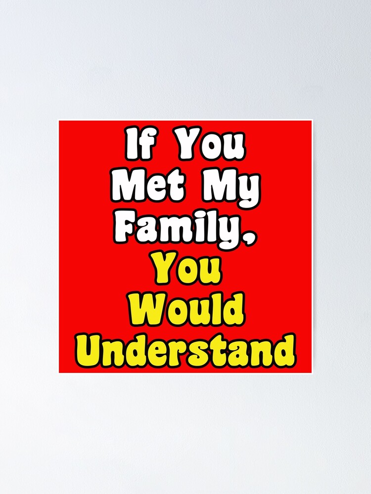 My Family Funny Quote Poster By Srsallay Redbubble