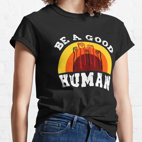 be a good human nomad shirt