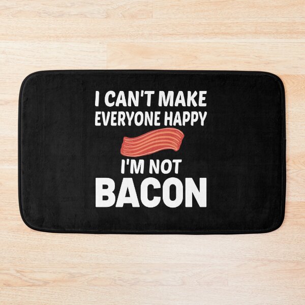 Item preview, I Can't Make Everyone Happy I'm Not Bacon designed and sold by MG STORE.