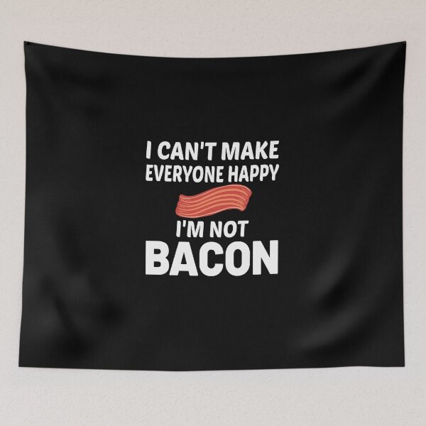 Item preview, I Can't Make Everyone Happy I'm Not Bacon designed and sold by MG STORE.