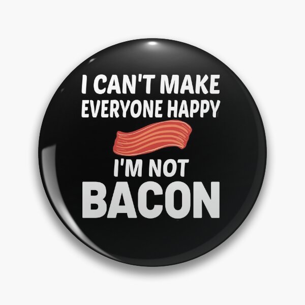 Item preview, I Can't Make Everyone Happy I'm Not Bacon designed and sold by MG STORE.