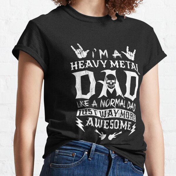 I'm A Heavy Metal Dad, Like A Normal Dad Rock  Classic T-Shirt