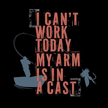 I can’t work today My arm is in a cast Men's Funny Fishing T-Shirt |  Essential T-Shirt