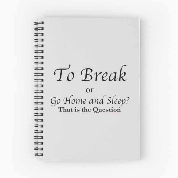 Item preview, To Break or Go Home and Sleep? designed and sold by debatethewayout.