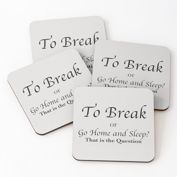 Item preview, To Break or Go Home and Sleep? designed and sold by debatethewayout.