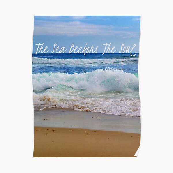 The Sea Beckons The Soul Poster
