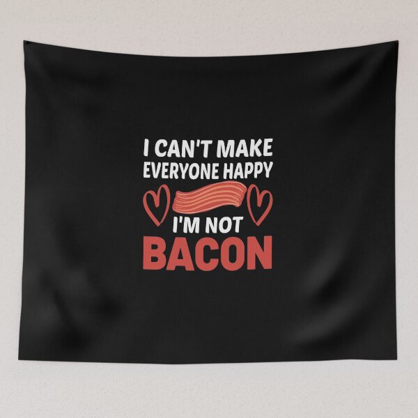 Item preview, I Can't Make Everyone Happy I'm Not Bacon designed and sold by MG STORE.