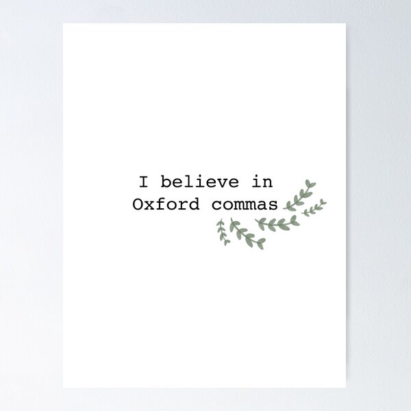 Item preview, I Believe in Oxford Commas quote with Greenery Accent designed and sold by WildeandCo.
