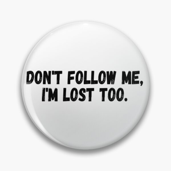 Item preview, Don't Follow Me I'm Lost Too designed and sold by CatMonkStudios.