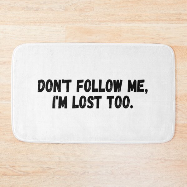Item preview, Don't Follow Me I'm Lost Too designed and sold by CatMonkStudios.