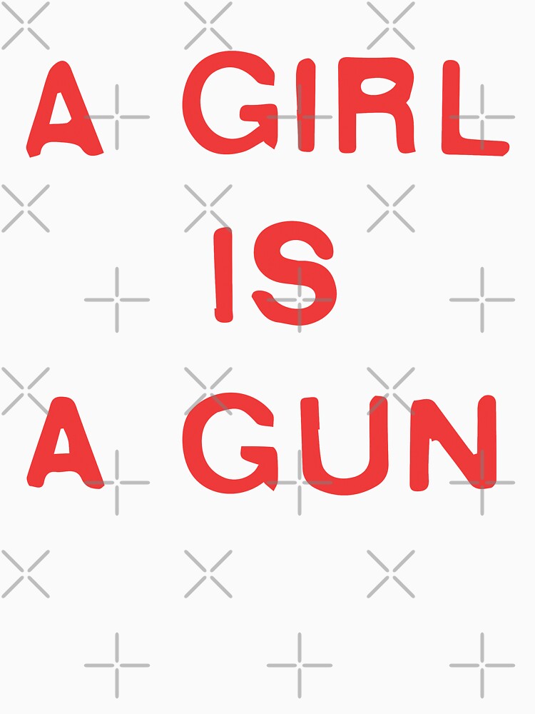 A girl is a deals gun t shirt greece