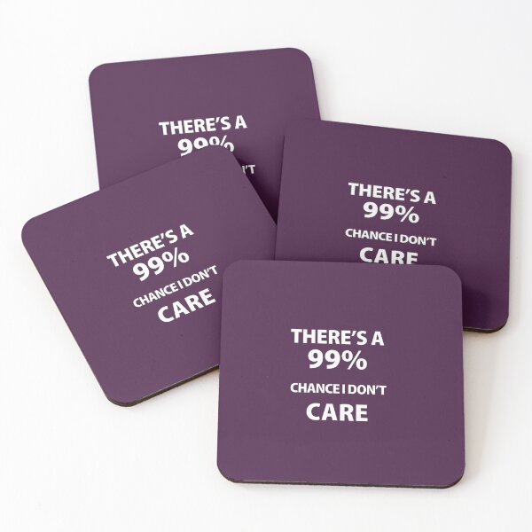 Item preview, There's A 99% Chance i don't care designed and sold by Souna's  Store.