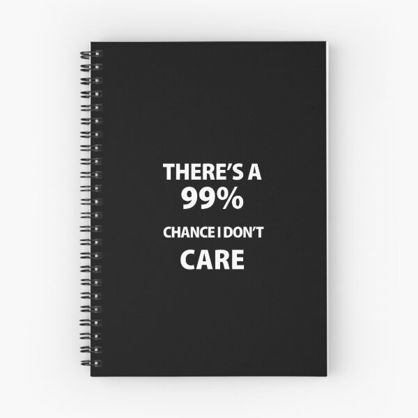 Item preview, There's A 99% Chance i don't care designed and sold by Souna's  Store.