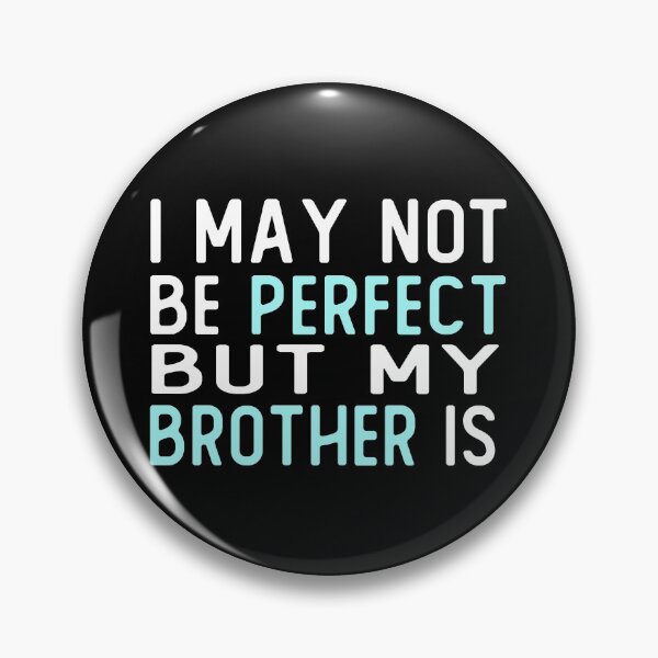 Item preview, i may not be perfect but my brother is gift designed and sold by alaechamlal.