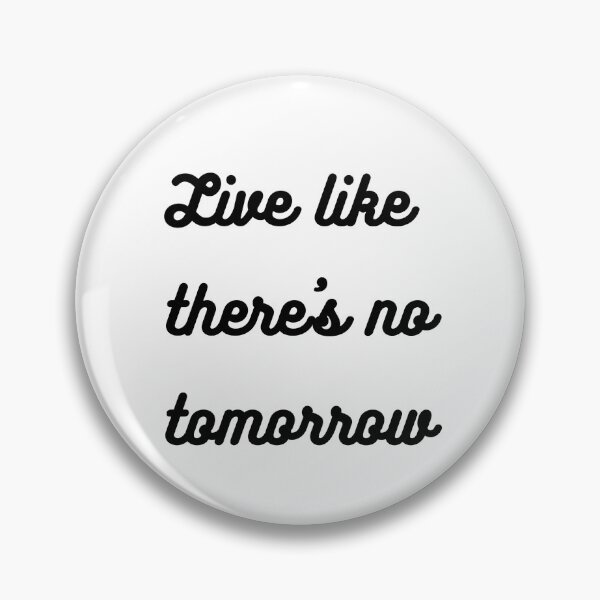 Item preview, Live like there's no tomorrow designed and sold by EnlightParis.