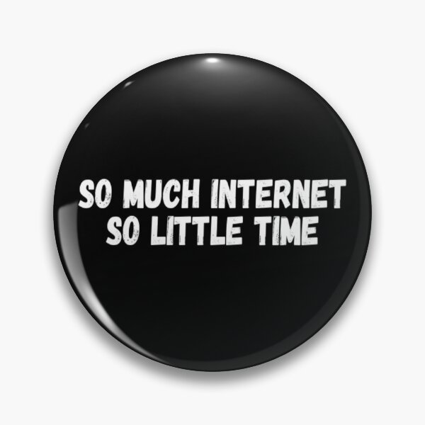 Item preview, So Much Internet So Little Time designed and sold by CatMonkStudios.