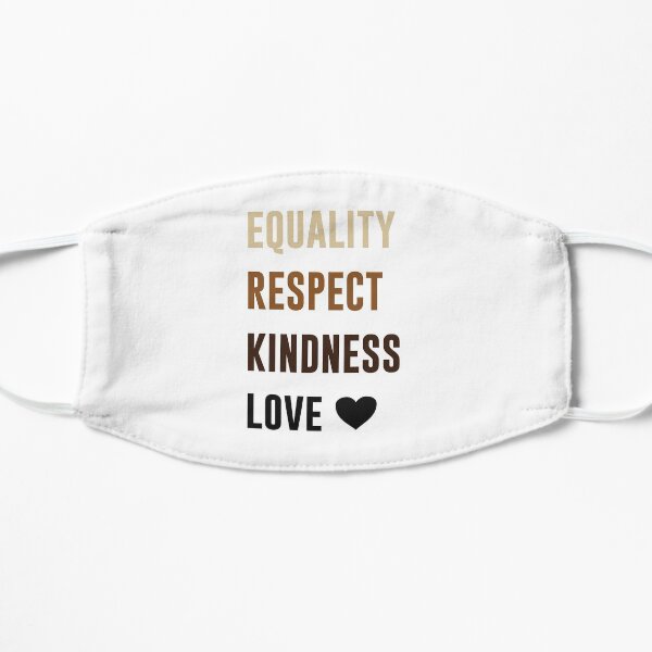 Equality Respect Kindness Love Flat Mask