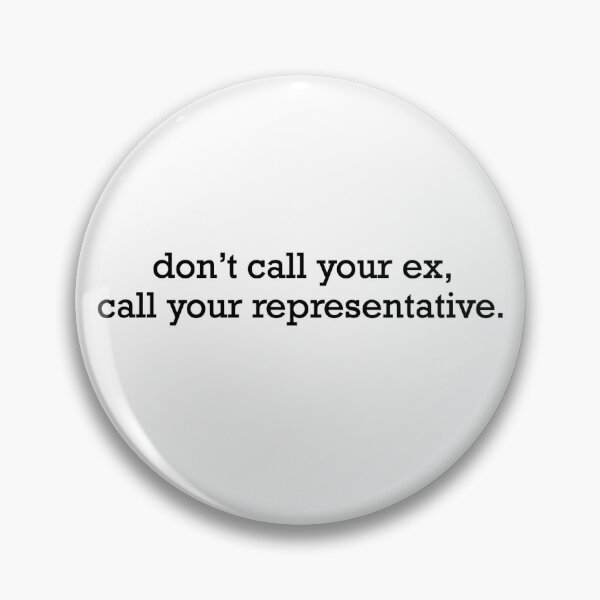 Item preview, Dont call your ex, call your representative designed and sold by Molly-M-M.