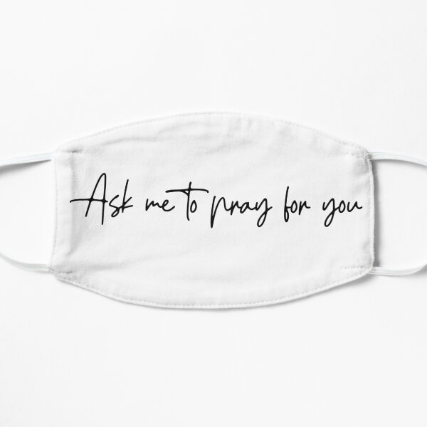 Ask Me to Pray For You Christian Flat Mask
