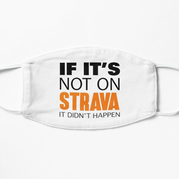 If it's not on strava it didn't happen Mask