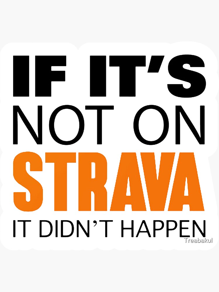 Thumbnail 3 of 3, Sticker, If it's not on strava it didn't happen designed and sold by Treabakul.