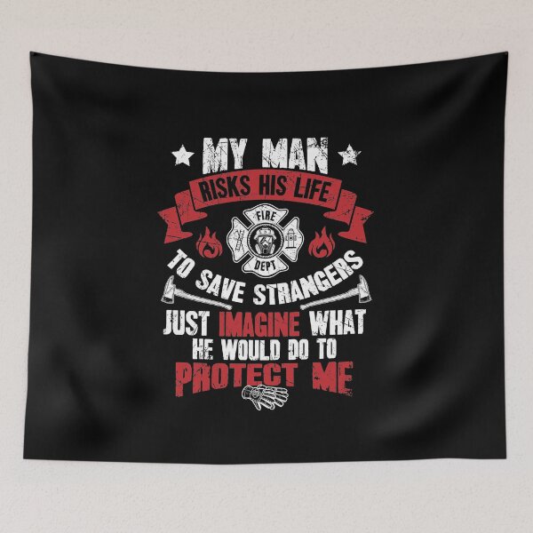 Item preview, My man risks his life to save strangers just imagine what he could do to protect me designed and sold by Captain Mood.